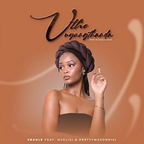 Uthe Uyangithanda Pretty Masompisi, Sbahle feat. Mjolisi