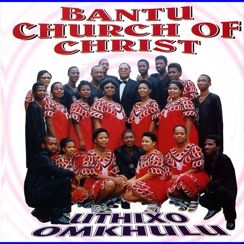 Uthixo Omkhulu Bantu Church Of Christ