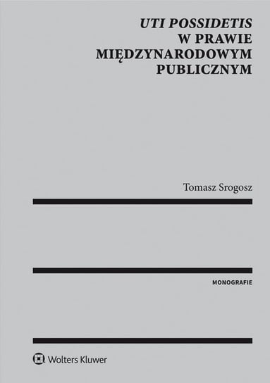 Uti possidetis w prawie międzynarodowym publicznym - ebook epub Srogosz Tomasz