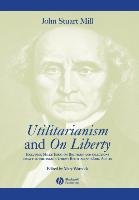"Utilitarianism" and "On Liberty" Mill John Stuart