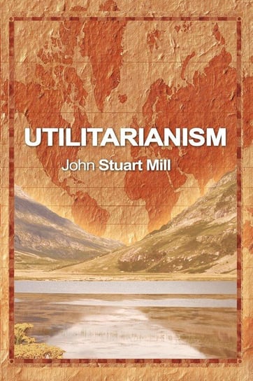 Utilitarianism Mill John Stuart