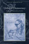 Utility and Democracy: The Political Thought of Jeremy Bentham Schofield Philip
