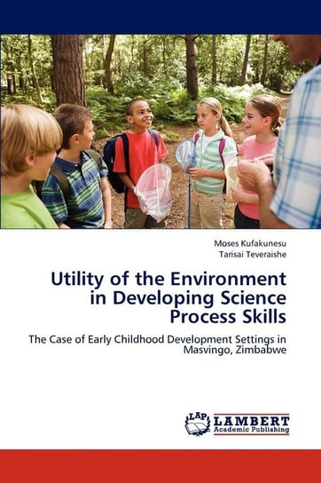 Utility of the Environment in Developing Science Process Skills Kufakunesu Moses