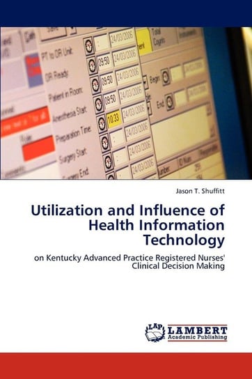 Utilization and Influence of Health Information Technology Shuffitt Jason T.