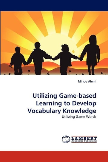 Utilizing Game-Based Learning to Develop Vocabulary Knowledge Alemi Minoo
