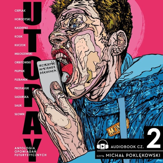 Utopay. Część 2. Przyszłość wystawia rachunek - audiobook Orbitowski Łukasz, Pilipiuk Andrzej, Sadurska Barbara, Kuczok Wojciech, Słowik Dominika, Miłosz Horodyski, Cieplak Anna, Kasdepke Grzegorz, Protasiuk Michał, Miłoszewski Zygmunt, Salik Magdalena, Plebanek Grażyna, Kosik Rafał