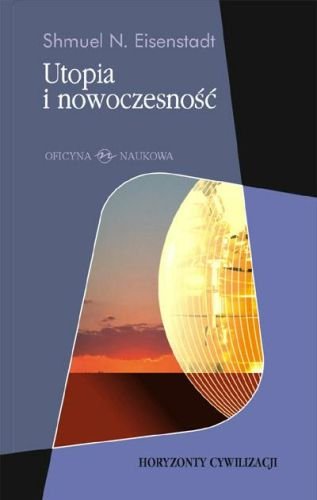 Utopia i Nowoczesność Eisenstadt Shmuel N.