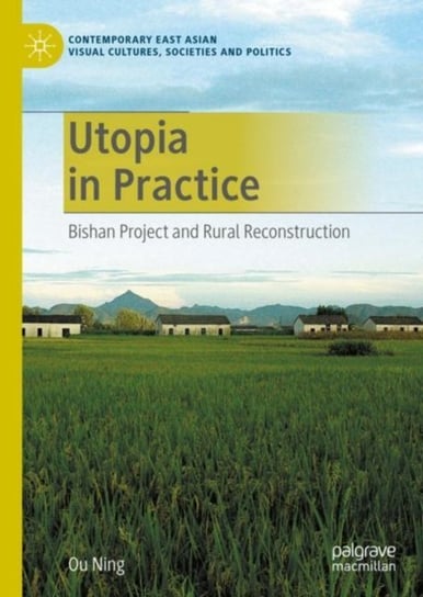 Utopia in Practice. Bishan Project and Rural Reconstruction Ou Ning