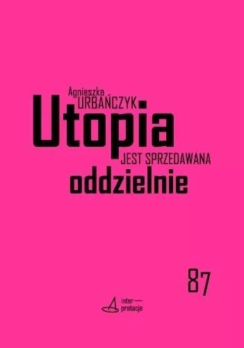 Utopia jest sprzedawana oddzielnie Urbańczyk Agnieszka