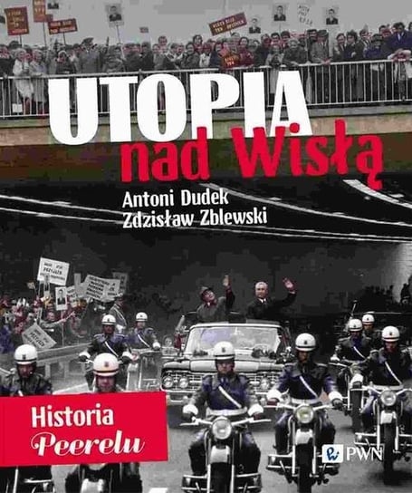 Utopia nad Wisłą. Historia Peerelu Zblewski Zdzisław, Dudek Antoni