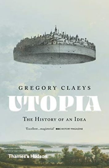 Utopia: The History of an Idea Claeys Gregory