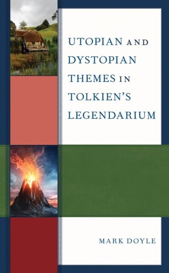 Utopian and Dystopian Themes in Tolkiens Legendarium Mark Doyle