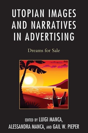Utopian Images and Narratives in Advertising Rowman & Littlefield Publishing Group Inc