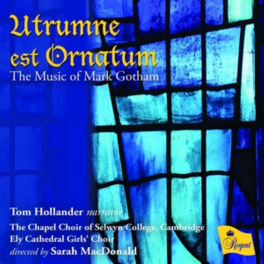 Utrumne Est Ornatum: The Music of Mark Gotham Regent