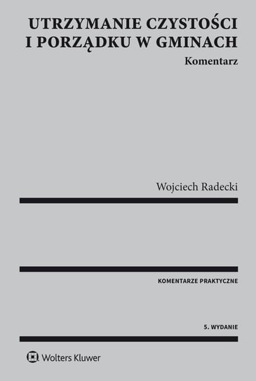 Utrzymanie czystości i porządku w gminach. Komentarz - ebook PDF Radecki Wojciech