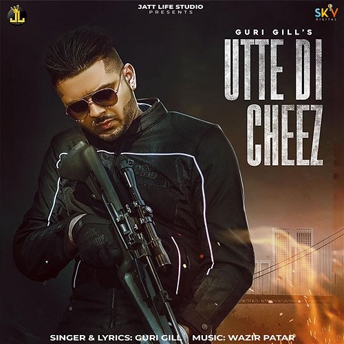 Utte Di Cheez Guri Gill