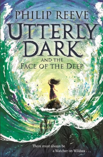 Utterly Dark and the Face of the Deep Reeve Philip