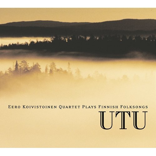 Utu: Eero Koivistoinen Quartet Plays Finnish Folksongs Eero Koivistoinen Quartet