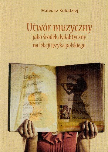 Utwór muzyczny jako środek dydaktyczny na lekcji języka polskiego Kołodziej Mateusz
