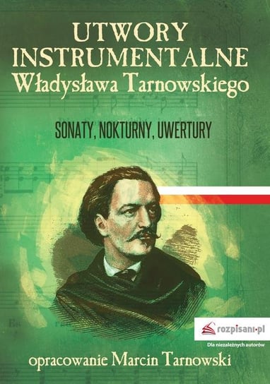 Utwory instrumentalne Władysława Tarnowskiego. Sonaty, nokturny, uwertury Tarnowski Marcin