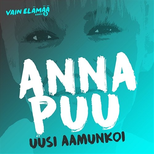 Uusi aamunkoi (Vain elämää kausi 5) Anna Puu