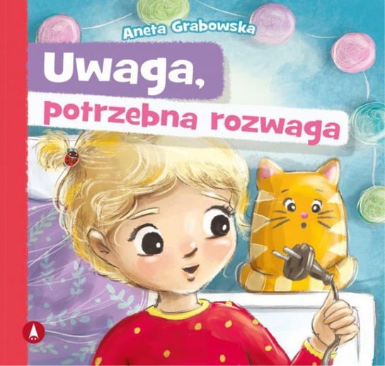 Uwaga, potrzebna rozwaga Grabowska Aneta, Agnieszka Filipowska