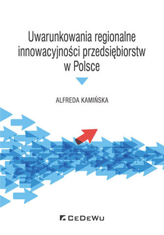 Uwarunkowania regionalne innowacyjności przedsiębiorstw w Polsce Kamińska Alfreda