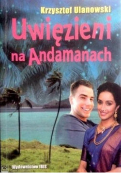 Uwięzieni na Andamanach Ulanowski Krzysztof
