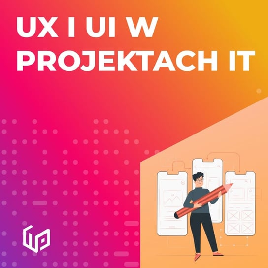 UX I UI W PROJEKTACH IT - S02E06 - Programowanie to wyzwanie - podcast Król Sławek, Marszałek Damian