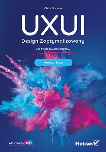 UXUI. Design Zoptymalizowany. Manual Book Badura Chris