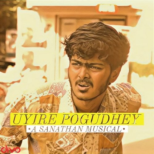 Uyire Pogudhey Sanathan Shree Krishnan