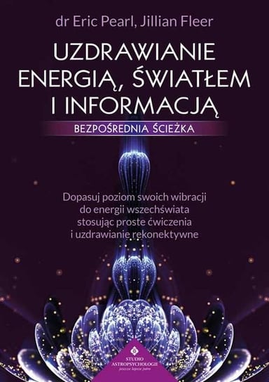 Uzdrawianie energią, światłem i informacją Pearl Eric, Jillian Fleer