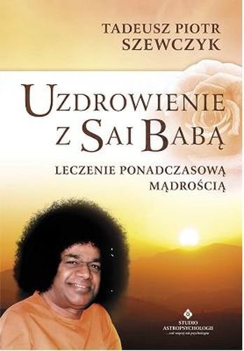 Uzdrowienie z Sai Babą Szewczyk Tadeusz Piotr