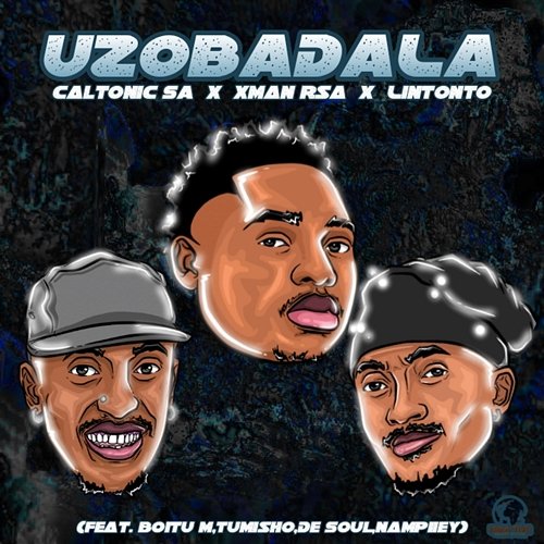 Uzobadala Nampiiey, BoituM, Lintonto, Caltonic SA, Tumisho, De Soul, Xman Rsa