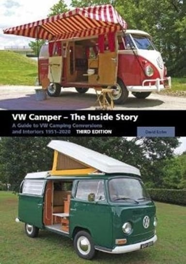 V W Camper - The Inside Story: A Guide to VW Camping Conversions and Interiors 1951-2012 Third Editi David Eccles