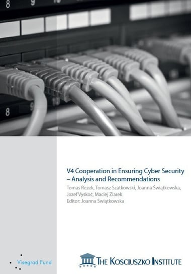 V4 Cooperation in Ensuring Cyber Security – Analysis and Recommendations Opracowanie zbiorowe