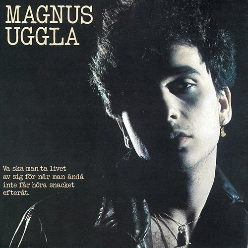 Va ska man ta livet av sig för när man ändå inte får höra snacket efteråt (Med bonussingel) Magnus Uggla