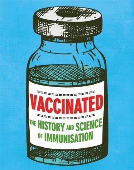 Vaccinated: The history and science of immunisation Ridley Sarah