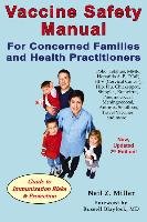 Vaccine Safety Manual for Concerned Families and Health Practitioners Miller Neil Z.