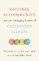 Vaccines, Autoimmunity, and the Changing Nature of Childhood Cowan Thomas