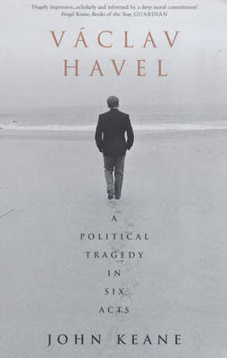 Vaclav Havel a political trage Keane John