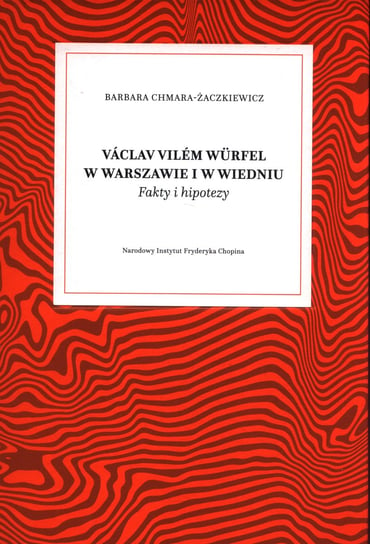 Vaclav Vilem Wurfel w Warszawie i w Wiedniu Chmara-Żaczkiewicz Barbara