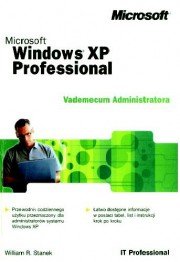 Vademecum Administratora Microsoft Windows XP Professional Stanek William