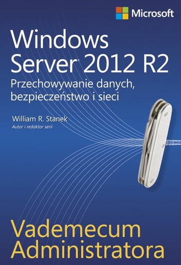 Vademecum administratora. Windows Server 2012 R2 Stanek William