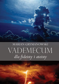 Vademecum dla fideisty i ateisty Grymanowski Marian