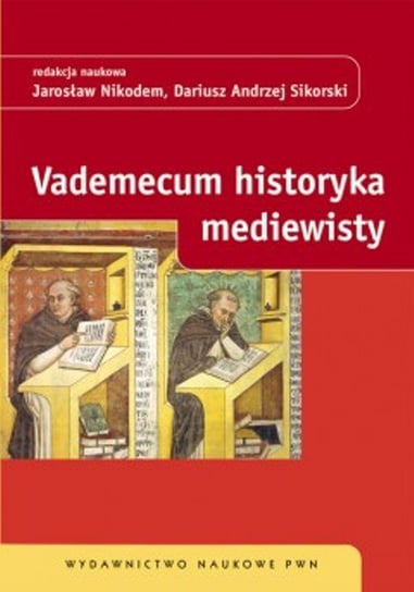 Vademecum historyka mediewisty Nikodem Jarosław, Sikorski Dariusz