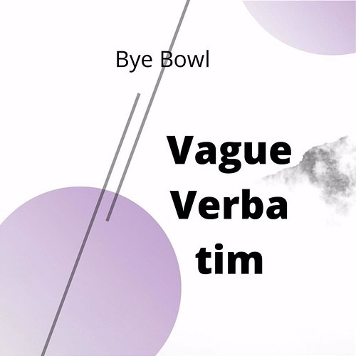Vague Verbatim Bye Bowl