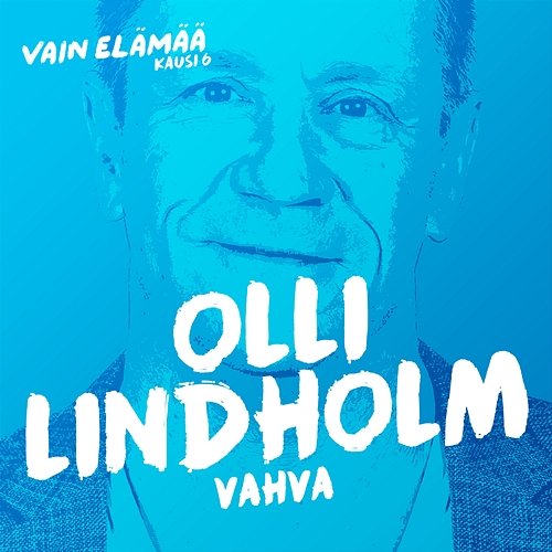 Vahva (Vain elämää kausi 6) Olli Lindholm