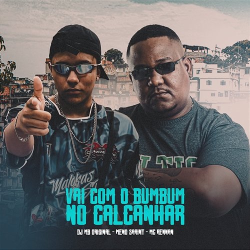 Vai Com O Bumbum No Calcanhar DJ MB Original, MC Rennan, & Meno Saaint