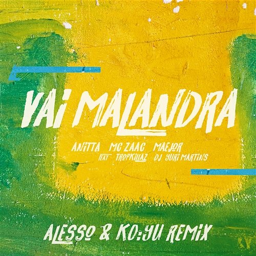Vai Malandra Anitta, ZAAC e Maejor feat. Tropkillaz, DJ Yuri Martins, Alesso, KO:YU